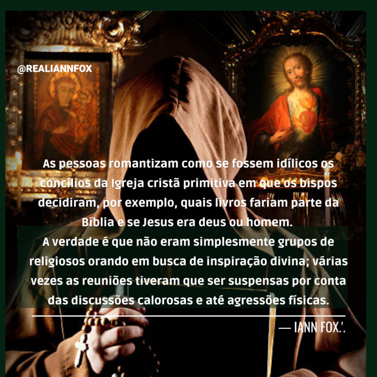 “As pessoas romantizam como se fossem idílicos os concílios da Igreja cristã primitiva em que os bispos decidiram, por exemplo, quais livros fariam parte da Bíblia e se Jesus era deus ou homem. A verdade é que não eram simplesmente grupos de religiosos orando em busca de inspiração divina; várias vezes as reuniões tiveram que ser suspensas por conta das discussões calorosas e até agressões físicas.” IANN FOX. Um monge encapuzado diante de ícones.
